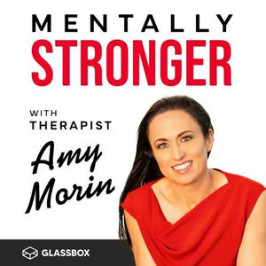 Listen to Mentally Stronger with Therapist Amy Morin in the App