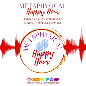 Metaphysical Happy Hour!