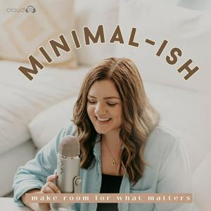 Listen to Minimal-ish: Minimalism, Intentional Living, Motherhood in the App