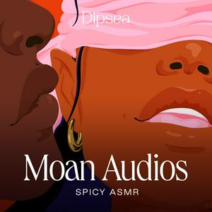 Listen to Moan Audios – Spicy ASMR in the App