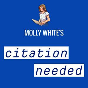 Listen to Molly White's Citation Needed in the App