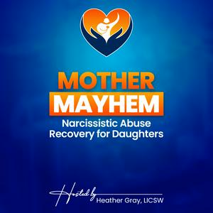 Listen to Mother Mayhem: Narcissistic Abuse Recovery for Daughters in the App