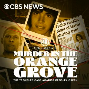 Listen to Murder in the Orange Grove: The Troubled Case Against Crosley Green in the App