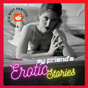 Listen to My Friend's Erotic Stories in the App