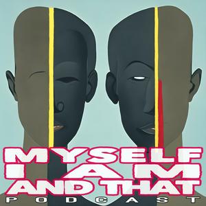 Myself, I Am and that