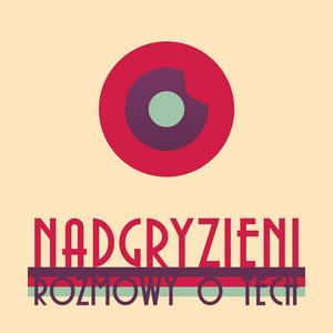 Listen to Nadgryzieni - Rozmowy (nie tylko) o Tech in the App