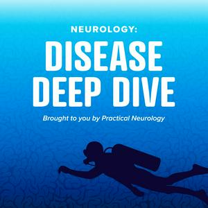 Listen to Neurology: Disease Deep Dive in the App