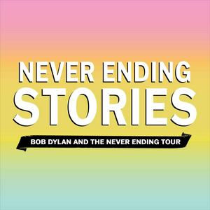 Listen to Never Ending Stories: Bob Dylan & the Never Ending Tour in the App