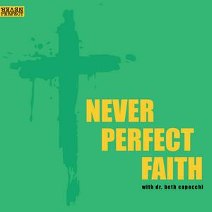 Listen to Never Perfect Faith in the App