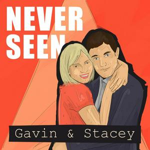 Listen to Never Seen Gavin & Stacey in the App