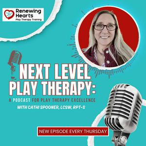 Listen to Next Level Play Therapy: A Podcast for Play Therapy Excellence in the App