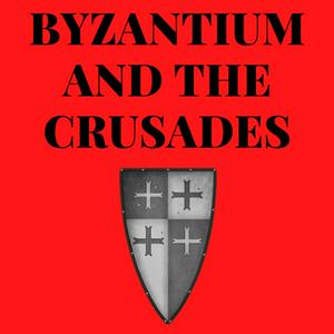 Listen to Byzantium And The Crusades in the App