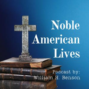 Noble American Lives: Biographies of America's Religious Thinkers and Believers