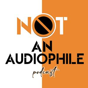 Listen to Not An Audiophile in the App