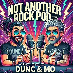 Listen to Not Another Rock Pod.... With Dunc & Mo in the App