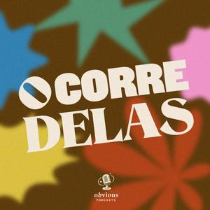 Listen to O Corre Delas in the App