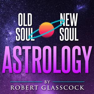 Listen to Old Soul | New Soul Astrology with Robert Glasscock in the App