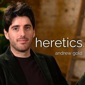 Listen to heretics. | andrew gold in the App