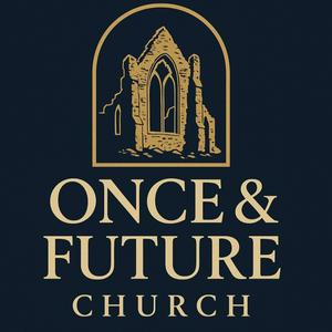 Once and Future Church