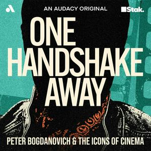 Listen to One Handshake Away: Peter Bogdanovich and the Icons of Cinema in the App