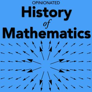 Listen to Opinionated History of Mathematics in the App