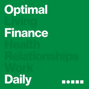 Listen to Optimal Finance Daily - Financial Independence and Money Advice in the App