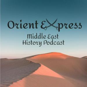 Listen to Orient Express: Middle East History Podcast in the App