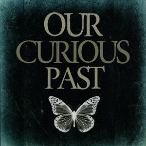 Listen to Our Curious Past in the App
