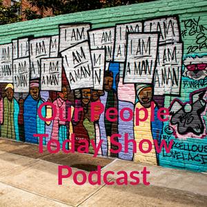 Our People Today Show Podcast