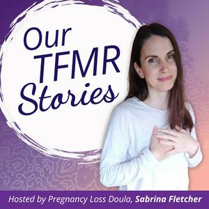 Our TFMR Stories | Our decisions, our grief, real true parent stories