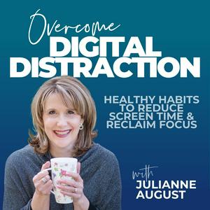 Overcome Digital Distraction | Reduce Screen Time, Phone Addiction, Improve Focus, Healthy Habits, Rewire Your Brain, Digital Detox, Digital Wellness, Time Management