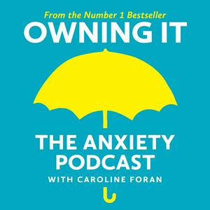 Listen to Owning It: The Anxiety Podcast in the App