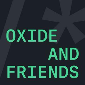 Listen to Oxide and Friends in the App