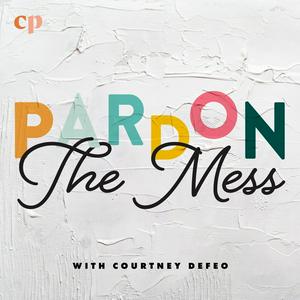 Listen to Pardon the Mess with Courtney DeFeo - Christian Motherhood, Biblical Parenting, Raising Christian Kids in the App