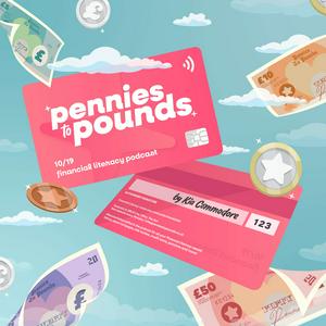 Pennies To Pounds Podcast