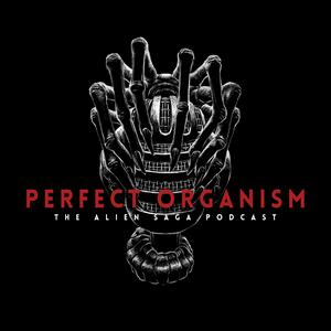 Perfect Organism: The Alien Saga Podcast