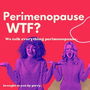 Perimenopause WTF?