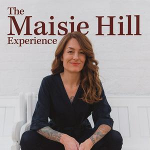 Listen to The Maisie Hill Experience in the App