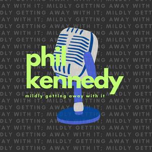 Listen to Phil Kennedy - Mildly Getting Away With It in the App