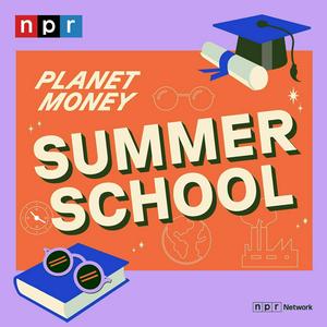 Listen to Planet Money Summer School in the App