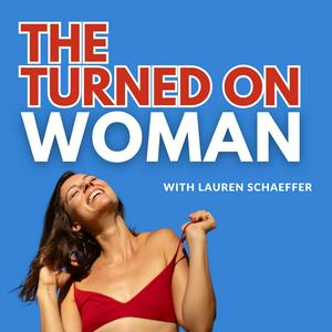 Listen to THE TURNED ON WOMAN in the App