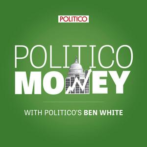 Listen to POLITICO Money in the App