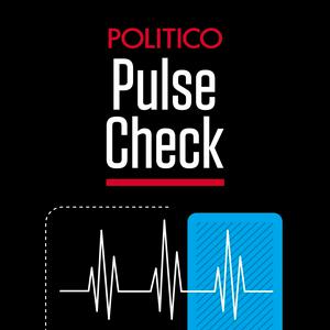 Listen to POLITICO's Pulse Check in the App