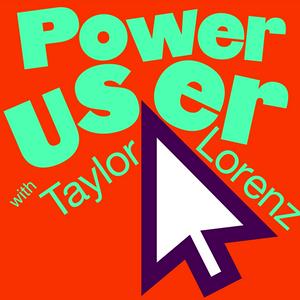 Taylor Lorenz’s Power User
