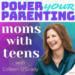 Listen to Power Your Parenting: Moms With Teens in the App