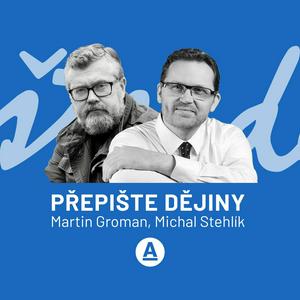 Listen to Přepište dějiny - Groman & Stehlík in the App