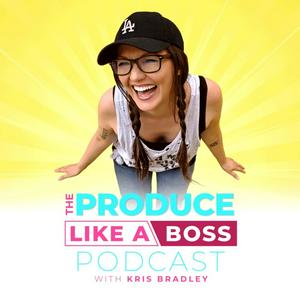 Listen to Produce Like a Boss - with Kris Bradley in the App