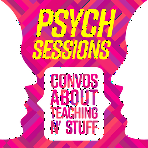 PsychSessions: Conversations about Teaching N' Stuff