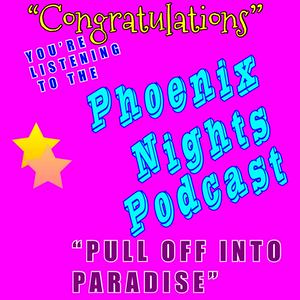 Pull Off Into Paradise - A Phoenix Nights Podcast