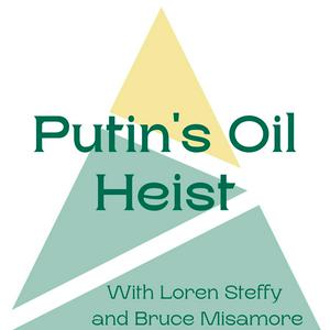 Listen to Putin's Oil Heist in the App